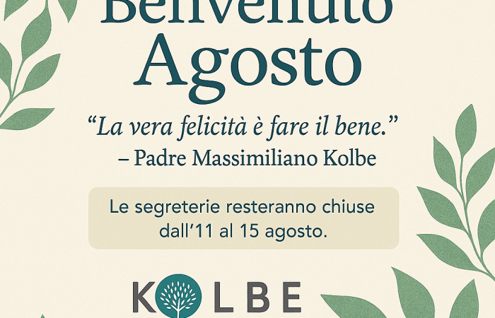 Benvenuto Agosto! Un nuovo mese ci invita a rallentare, respirare, e ritrovare il senso profondo delle cose semplici. In questo tempo estivo, lasciamoci ispirare dalle parole di Padre Massimiliano Kolbe: